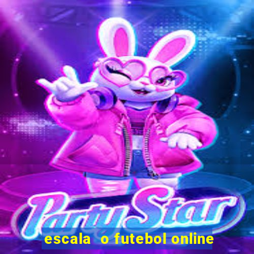 escala  o futebol online
